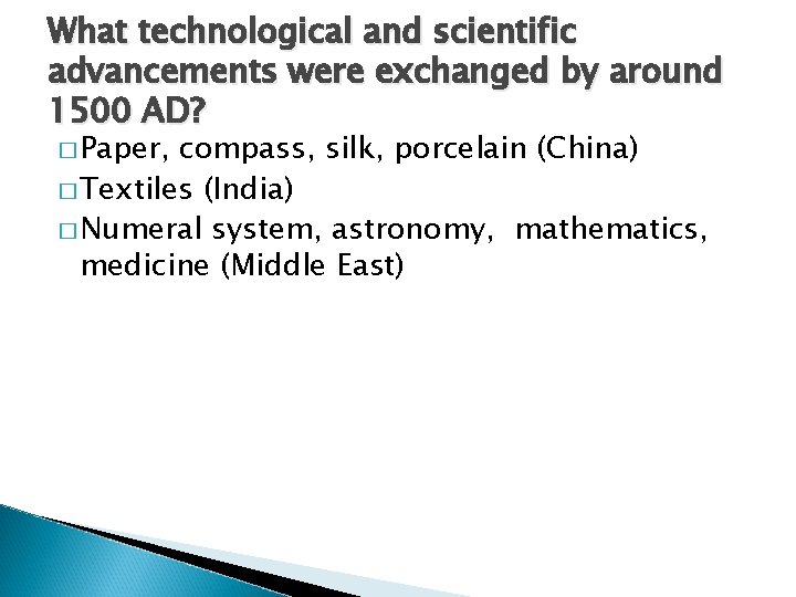 What technological and scientific advancements were exchanged by around 1500 AD? � Paper, compass,