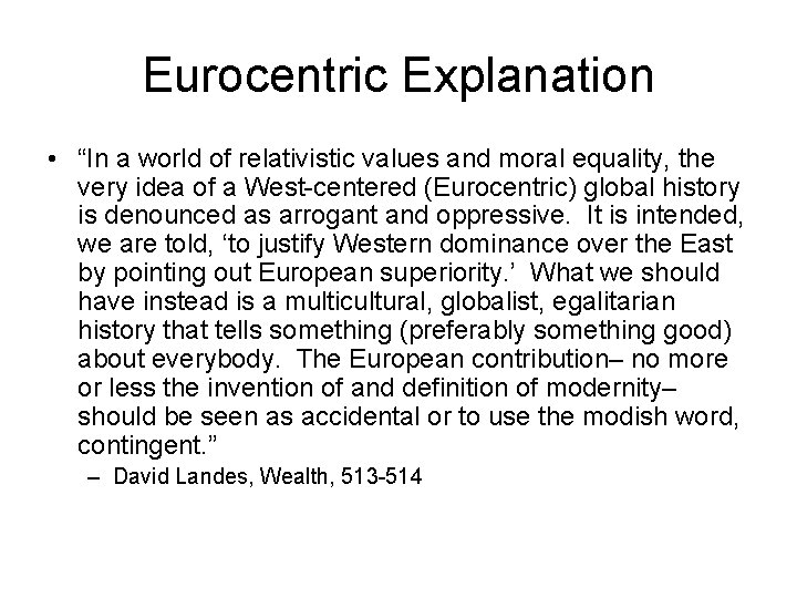 Eurocentric Explanation • “In a world of relativistic values and moral equality, the very