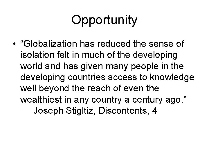 Opportunity • “Globalization has reduced the sense of isolation felt in much of the