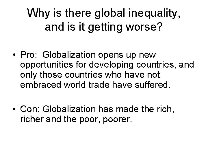 Why is there global inequality, and is it getting worse? • Pro: Globalization opens