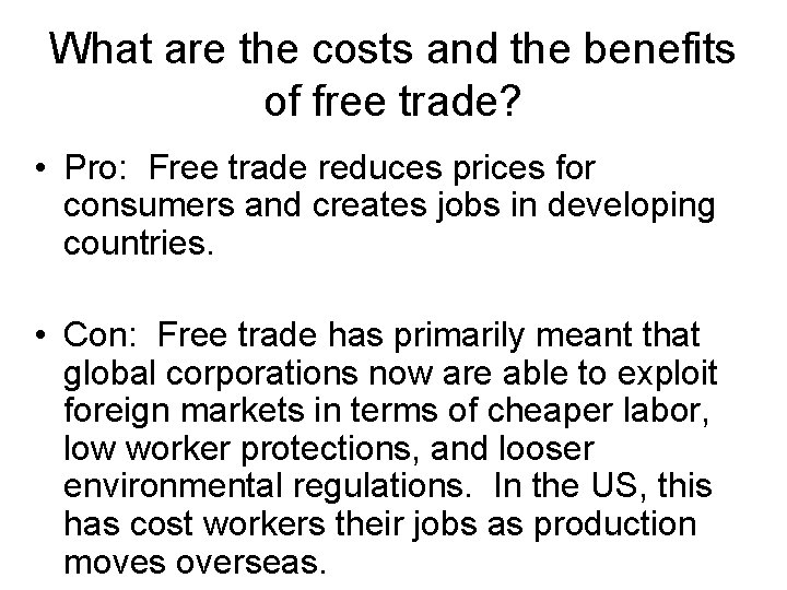 What are the costs and the benefits of free trade? • Pro: Free trade