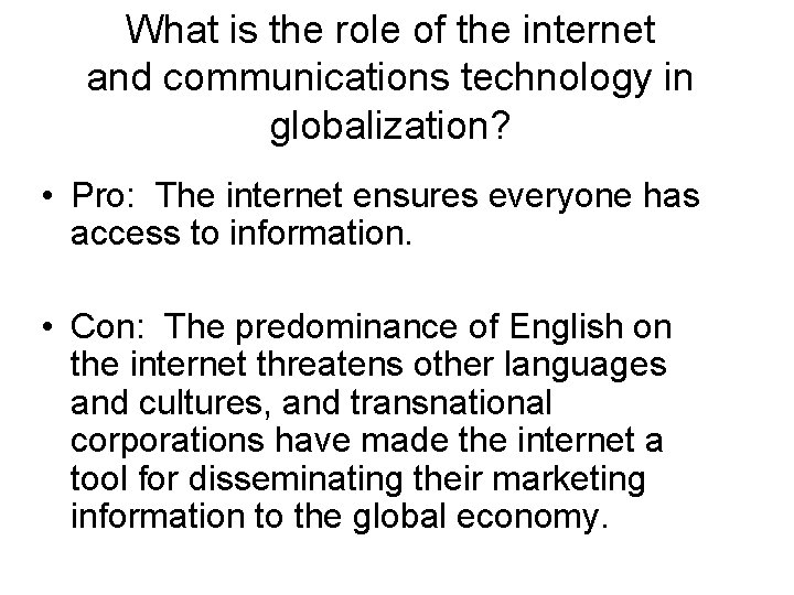 What is the role of the internet and communications technology in globalization? • Pro: