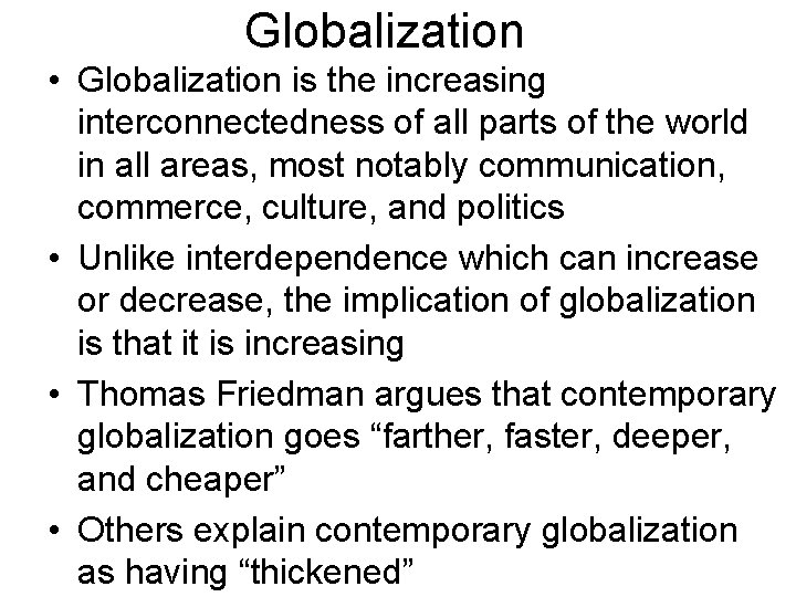 Globalization • Globalization is the increasing interconnectedness of all parts of the world in