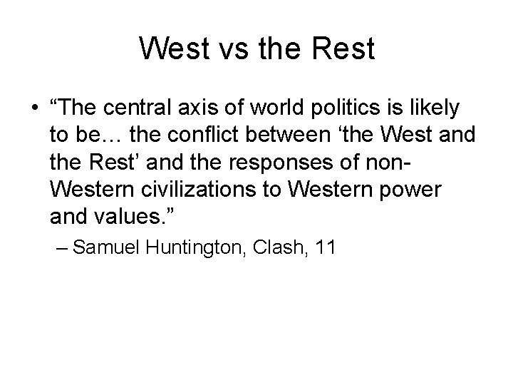 West vs the Rest • “The central axis of world politics is likely to