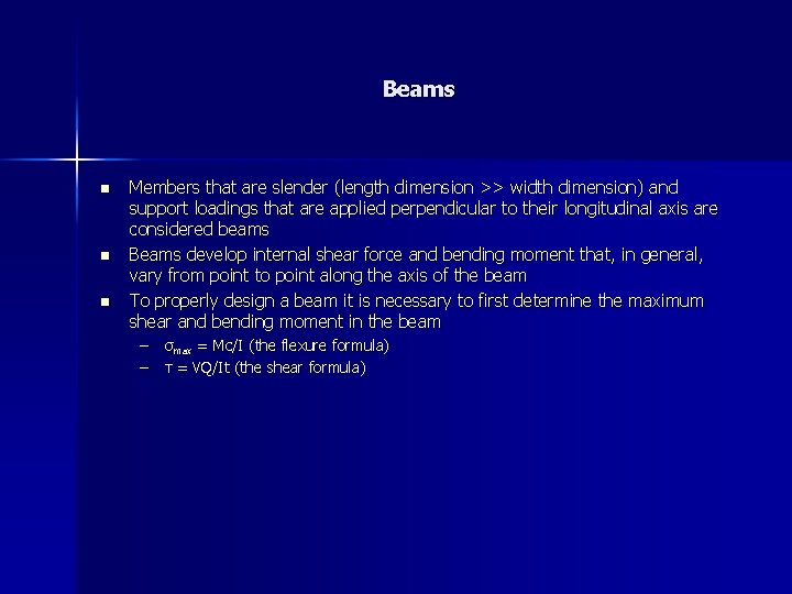 Beams n n n Members that are slender (length dimension >> width dimension) and
