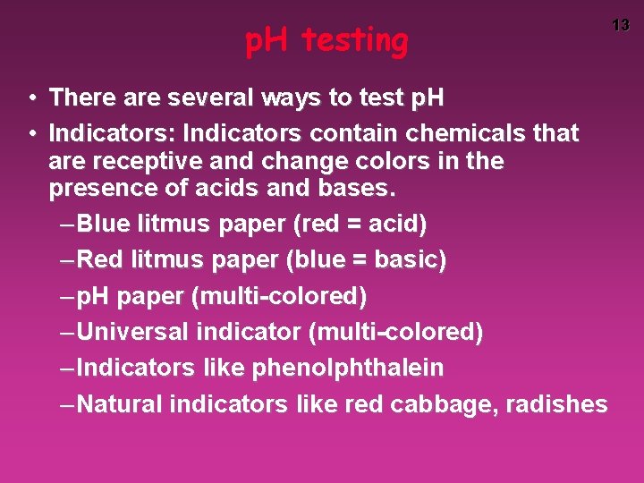 p. H testing • There are several ways to test p. H • Indicators: