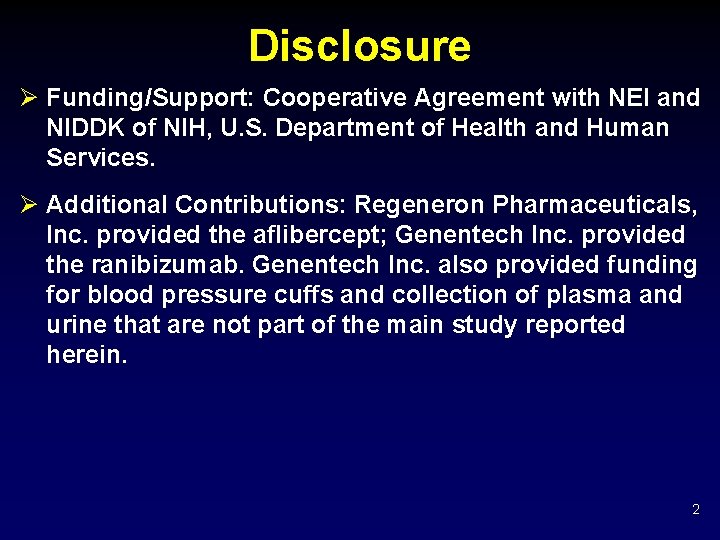 Disclosure Ø Funding/Support: Cooperative Agreement with NEI and NIDDK of NIH, U. S. Department