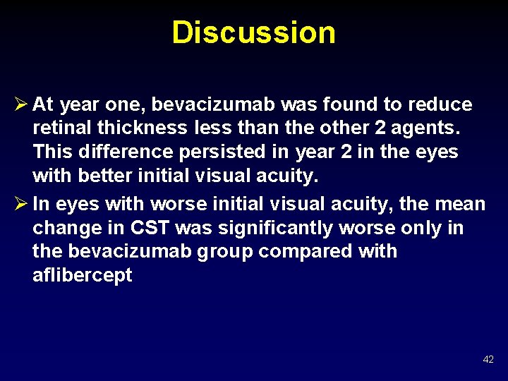 Discussion Ø At year one, bevacizumab was found to reduce retinal thickness less than