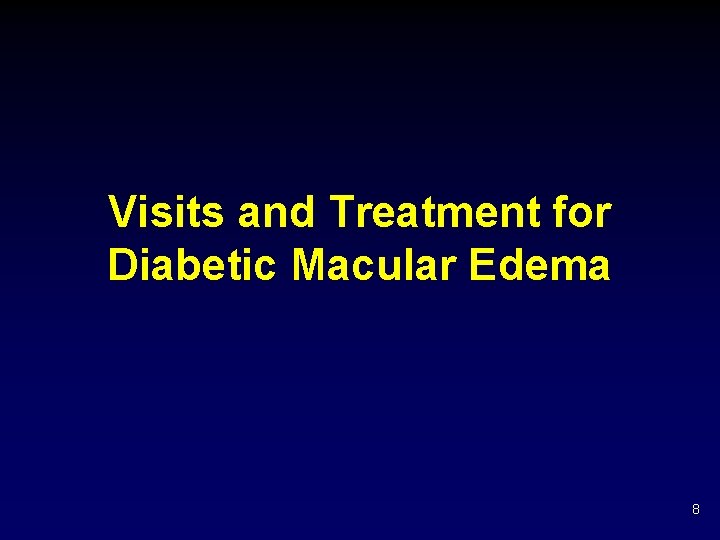 Visits and Treatment for Diabetic Macular Edema 8 