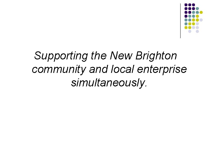 Supporting the New Brighton community and local enterprise simultaneously. 