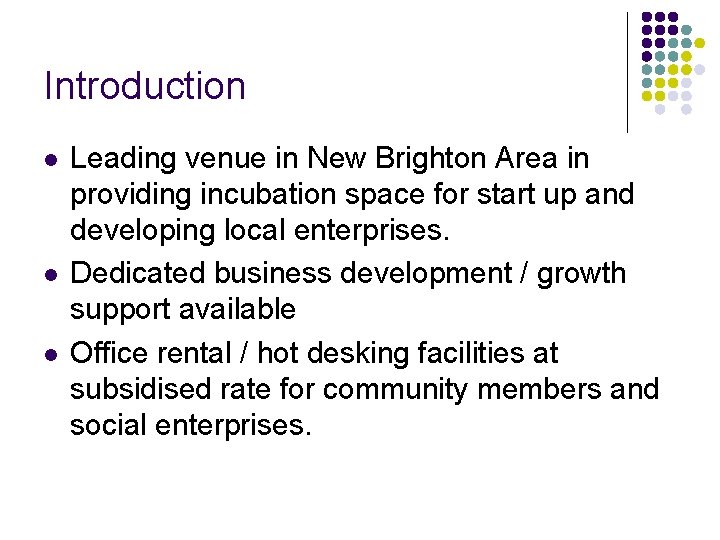 Introduction l l l Leading venue in New Brighton Area in providing incubation space