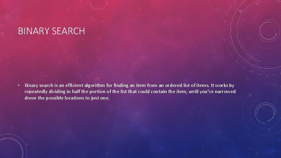 BINARY SEARCH • Binary search is an efficient algorithm for finding an item from
