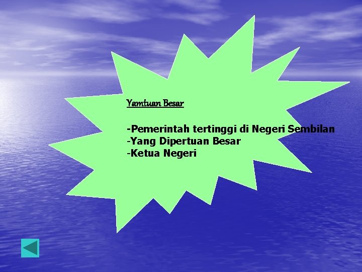 Yamtuan Besar -Pemerintah tertinggi di Negeri Sembilan -Yang Dipertuan Besar -Ketua Negeri 