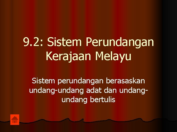 9. 2: Sistem Perundangan Kerajaan Melayu Sistem perundangan berasaskan undang-undang adat dan undang bertulis