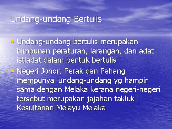 Undang-undang Bertulis • Undang-undang bertulis merupakan himpunan peraturan, larangan, dan adat istiadat dalam bentuk