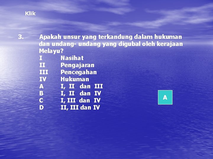 Klik 3. Apakah unsur yang terkandung dalam hukuman dan undang- undang yang digubal oleh