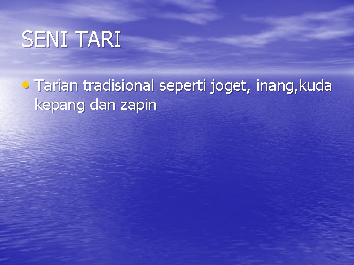 SENI TARI • Tarian tradisional seperti joget, inang, kuda kepang dan zapin 