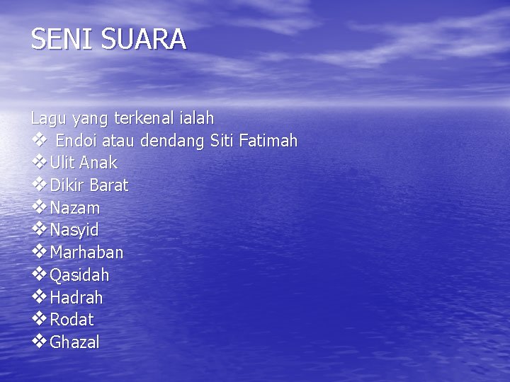 SENI SUARA Lagu yang terkenal ialah v Endoi atau dendang Siti Fatimah v Ulit