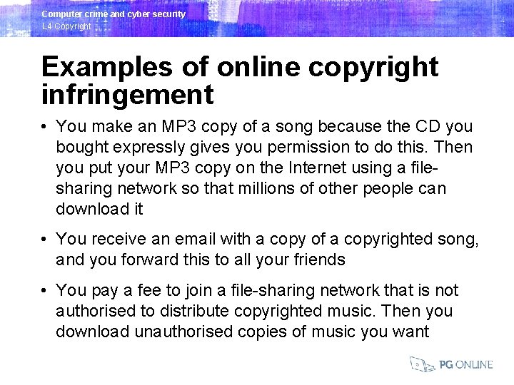 Computer crime and cyber security L 4 Copyright Examples of online copyright infringement •