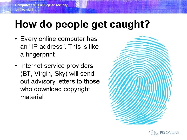 Computer crime and cyber security L 4 Copyright How do people get caught? •
