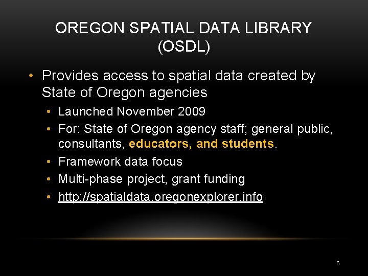 OREGON SPATIAL DATA LIBRARY (OSDL) • Provides access to spatial data created by State