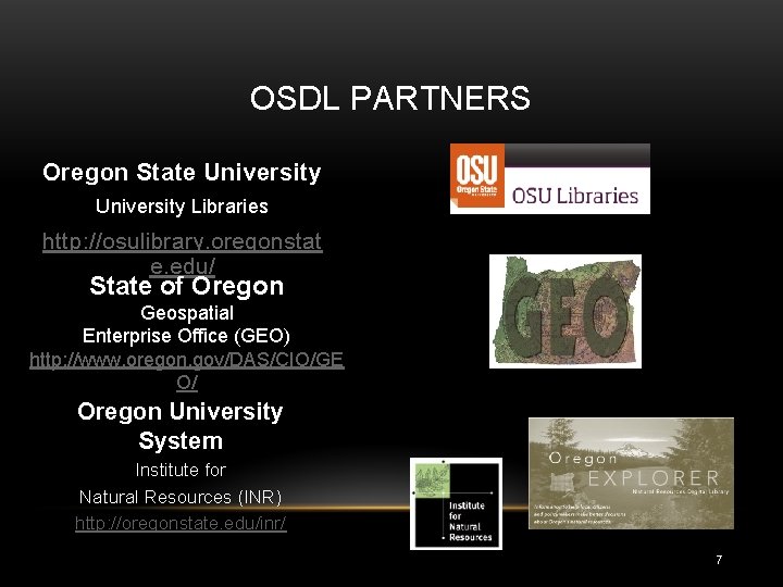 OSDL PARTNERS Oregon State University Libraries http: //osulibrary. oregonstat e. edu/ State of Oregon