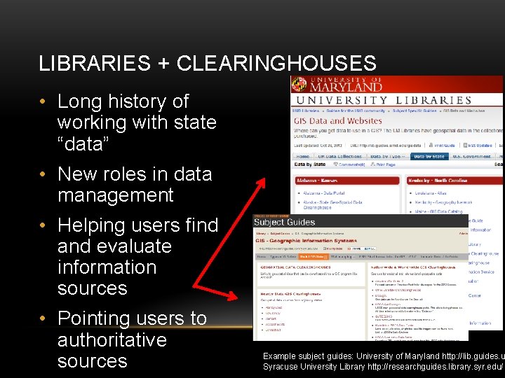 LIBRARIES + CLEARINGHOUSES • Long history of working with state “data” • New roles
