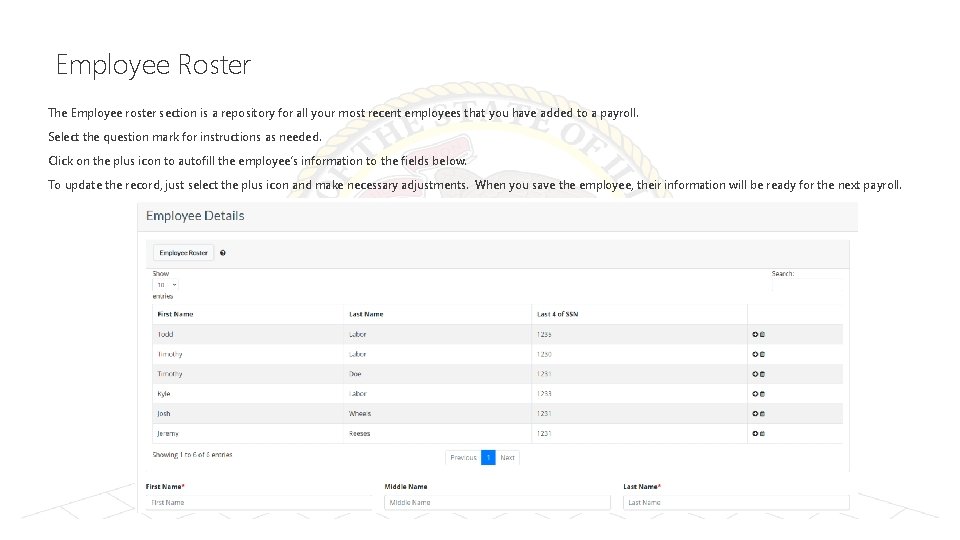 Employee Roster The Employee roster section is a repository for all your most recent
