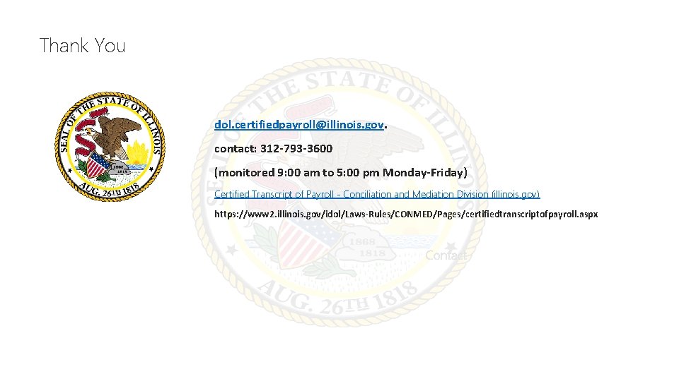 Thank You dol. certifiedpayroll@illinois. gov. contact: 312 -793 -3600 (monitored 9: 00 am to
