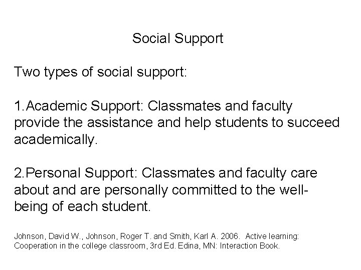 Social Support Two types of social support: 1. Academic Support: Classmates and faculty provide