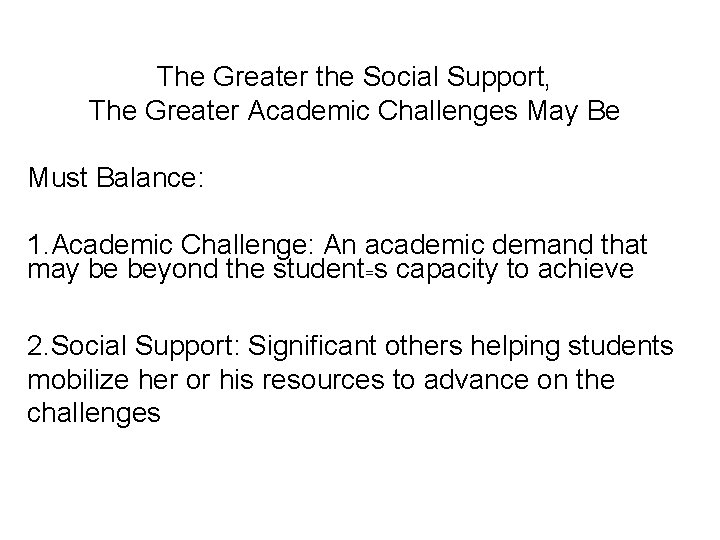 The Greater the Social Support, The Greater Academic Challenges May Be Must Balance: 1.