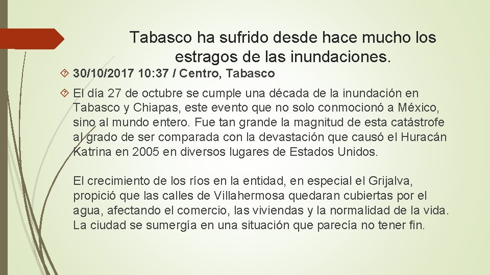 Tabasco ha sufrido desde hace mucho los estragos de las inundaciones. 30/10/2017 10: 37