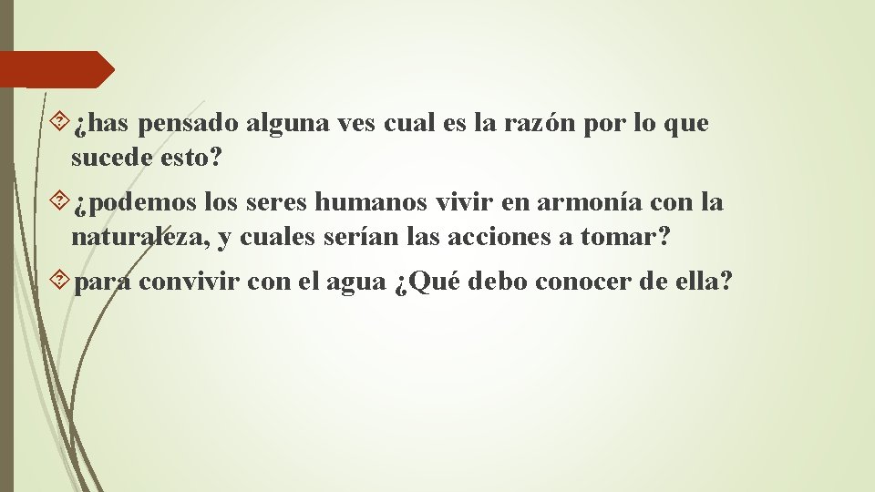  ¿has pensado alguna ves cual es la razón por lo que sucede esto?