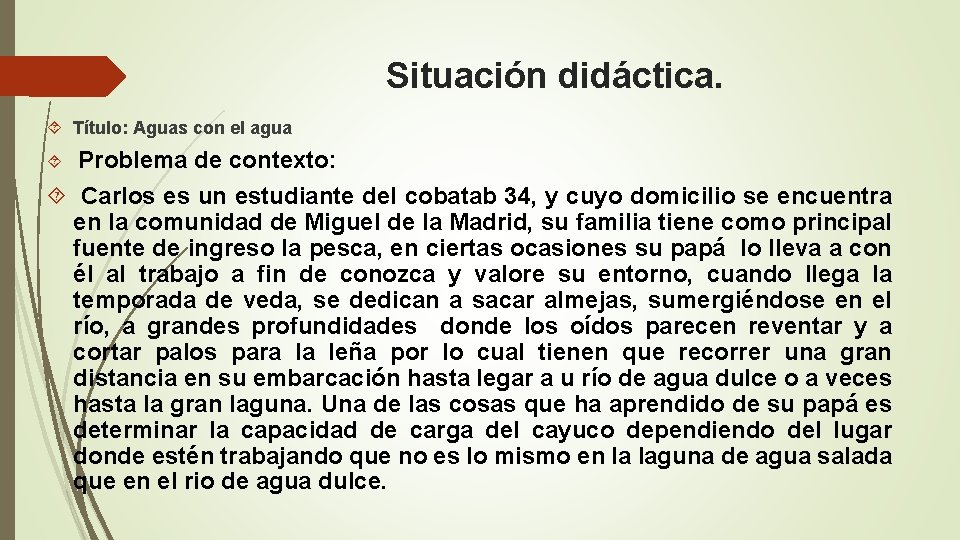 Situación didáctica. Título: Aguas con el agua Problema de contexto: Carlos es un estudiante