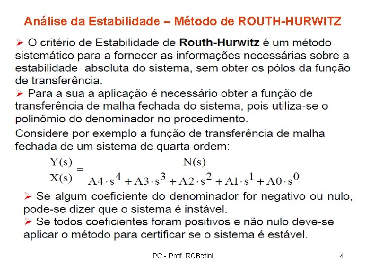 Análise da Estabilidade – Método de ROUTH-HURWITZ PC - Prof. RCBetini 4 