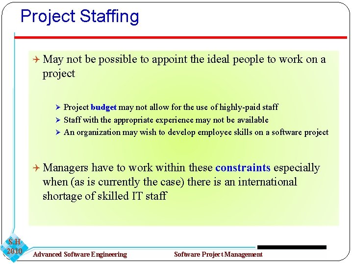 Project Staffing May not be possible to appoint the ideal people to work on