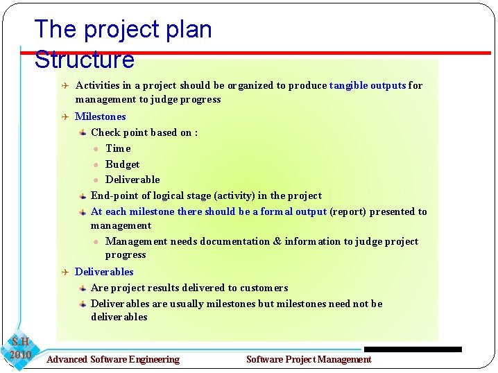 The project plan Structure Activities in a project should be organized to produce tangible