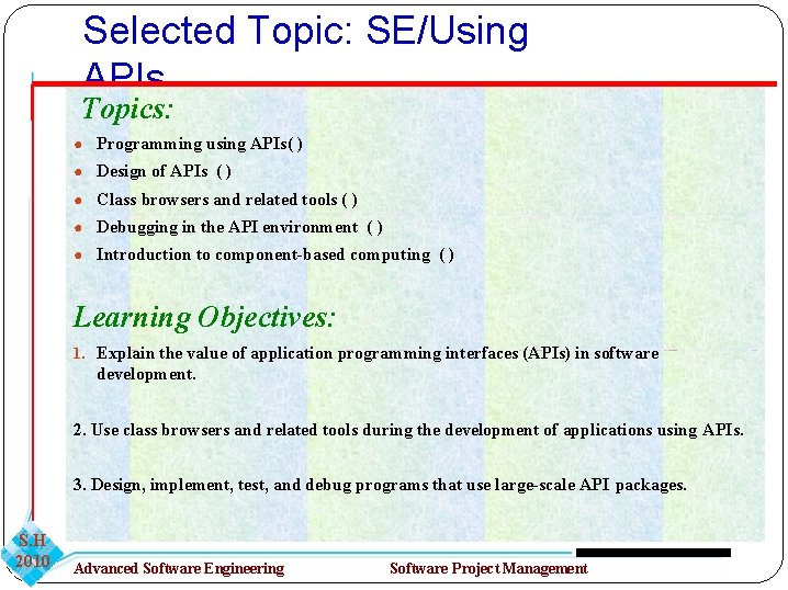 Selected Topic: SE/Using APIs Topics: ● Programming using APIs( ) ● Design of APIs