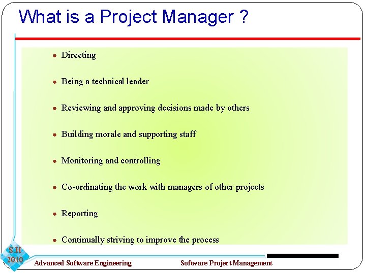 What is a Project Manager ? ● Directing ● Being a technical leader ●