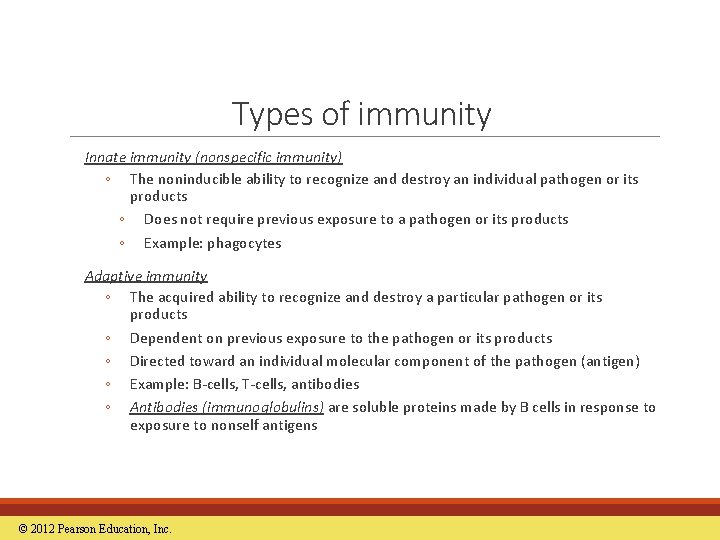 Types of immunity Innate immunity (nonspecific immunity) ◦ The noninducible ability to recognize and