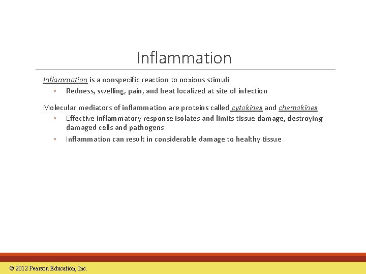 Inflammation is a nonspecific reaction to noxious stimuli ◦ Redness, swelling, pain, and heat