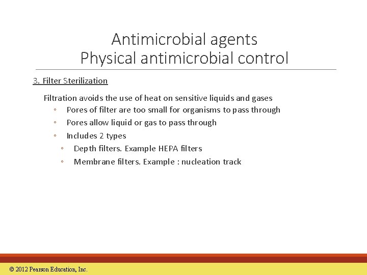 Antimicrobial agents Physical antimicrobial control 3. Filter Sterilization Filtration avoids the use of heat