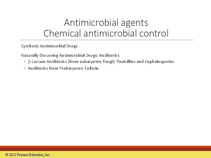 Antimicrobial agents Chemical antimicrobial control Synthetic Antimicrobial Drugs Naturally Occurring Antimicrobial Drugs: Antibiotics ◦