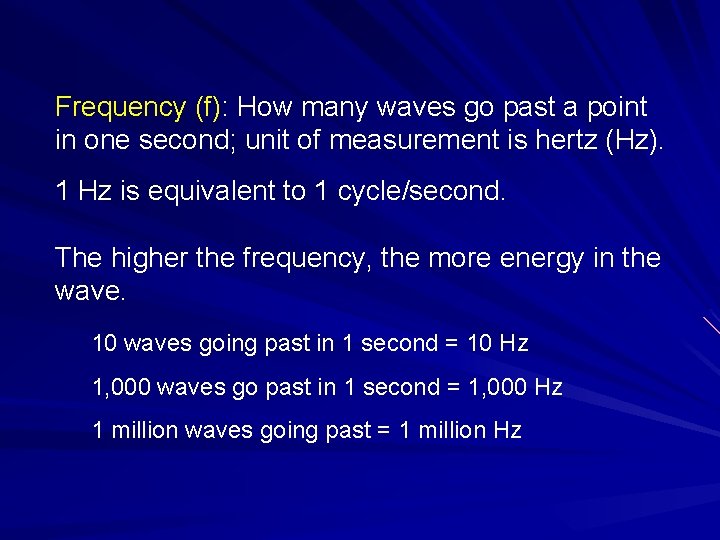Frequency (f): How many waves go past a point in one second; unit of
