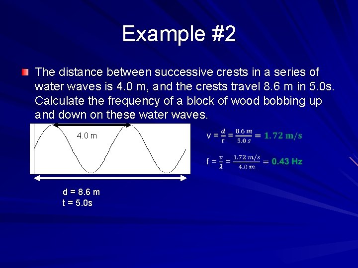 Example #2 The distance between successive crests in a series of water waves is