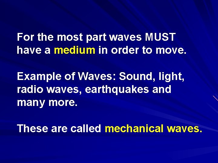 For the most part waves MUST have a medium in order to move. Example