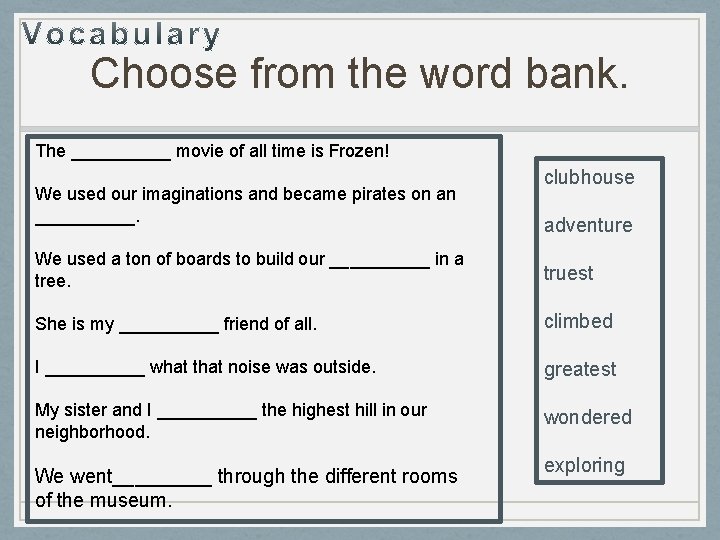 Choose from the word bank. The _____ movie of all time is Frozen! We