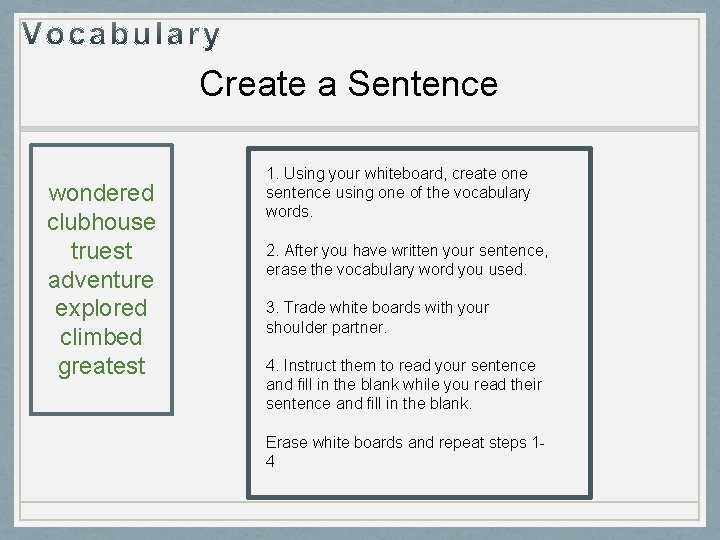 Create a Sentence wondered clubhouse truest adventure explored climbed greatest 1. Using your whiteboard,