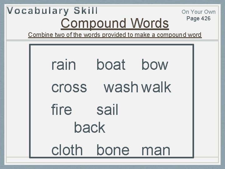 Compound Words On Your Own Page 426 Combine two of the words provided to