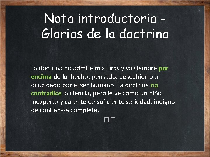 Nota introductoria Glorias de la doctrina La doctrina no admite mixturas y va siempre